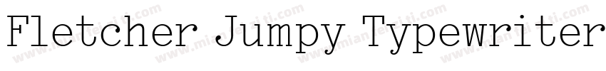 Fletcher Jumpy Typewriter Regular字体转换